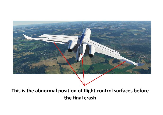 This is the abnormal position of flight control surfaces before the final crash