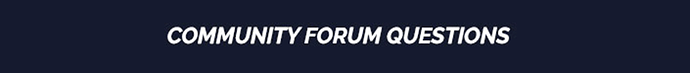 Community Forum Questions
